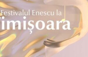 festivalul george enescu festival vine la timișoara