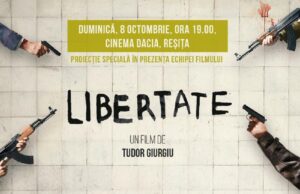 Filmul Libertate de Tudor Giurgiu va avea avanpremiera la Reșița.