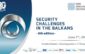security challenges in the balkans, ediția a opta, la timisoara